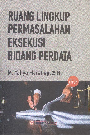 Ruang Lingkup Permasalahan Eksekusi Bidang Perdata (Edisi Kedua)